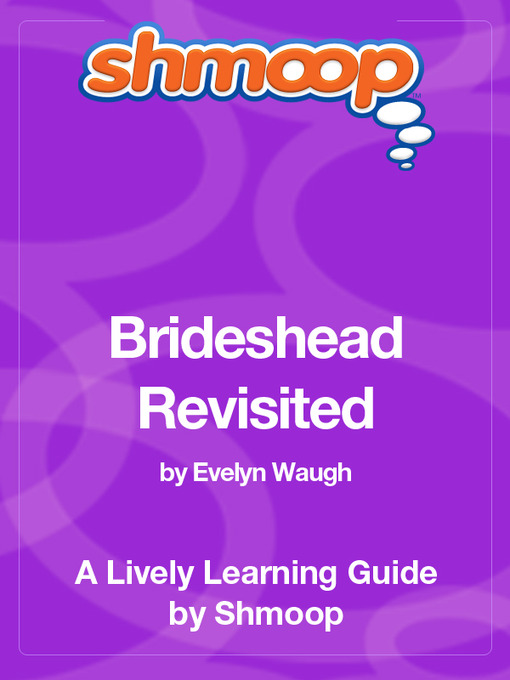 Title details for Brideshead Revisited, The Sacred and Profane Memories of Captain Charles Ryder by Shmoop - Available